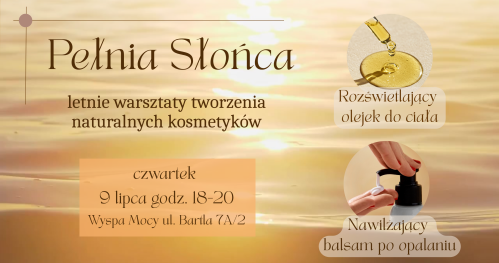 Pełnia Słońca - letnie warsztaty tworzenia naturalnych kosmetyków