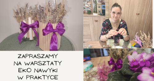 Eko nawyki w praktyce - od butelki do wazonu - warsztaty upcyklingu szkła dla miłośniczek pięknych wnętrz