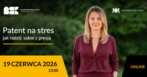 ONLINE Patent na stres - jak radzić sobie z presją? - kontynuacja Dnia Kariery Psychologii Biznesu