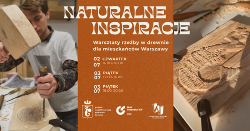 Warsztaty rzeźby w drewnie na Ochocie - Naturalne Inspiracje | 2 - 3 lipca | 3 terminy