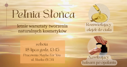 Pełnia Słońca - letnie warsztaty tworzenia naturalnych kosmetyków