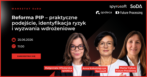 Warsztat SoDA: Reforma PIP - praktyczne podejście, identyfikacja ryzyk i wyzwania wdrożeniowe