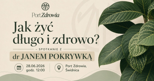 Jak żyć długo i zdrowo? Spotkanie z dr. Janem Pokrywką twórcą Normobarii