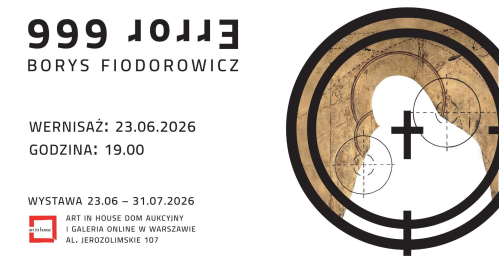 Error 666 - Borys Fiodorowicz | Wernisaż w Art in House, Warszawa