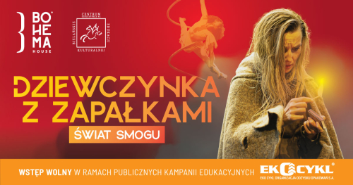 Spektakl "Dziewczynka z zapałkami. Świat smogu" | Bohema House | Bielańskie Centrum Edukacji Kulturalnej
