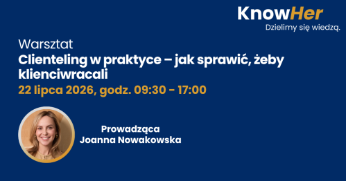 KnowHer - Clienteling w praktyce - jak sprawić, żeby klienci wracali, Joanna Nowakowska