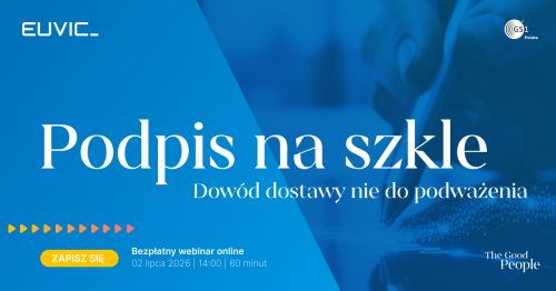 Bezpłatny webinar "Podpis na szkle - dowód dostawy nie do podważenia"