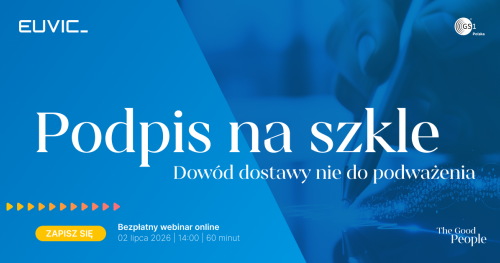 Bezpłatny webinar "Podpis na szkle - dowód dostawy nie do podważenia"