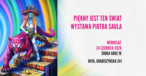 "PIĘKNY JEST TEN ŚWIAT" | wernisaż wystawy Piotra Saula