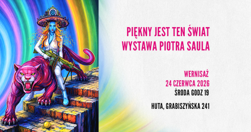 "PIĘKNY JEST TEN ŚWIAT" | wernisaż wystawy Piotra Saula