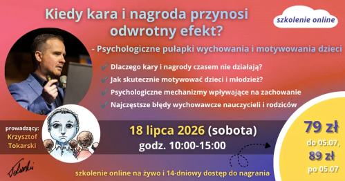 Kiedy kara i nagroda przynosi odwrotny efekt? - Psychologiczne pułapki wychowania  i motywowania dzieci