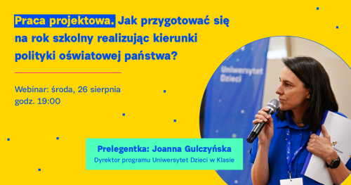 Praca projektowa. Jak przygotować się na rok szkolny realizując kierunki polityki oświatowej państwa?