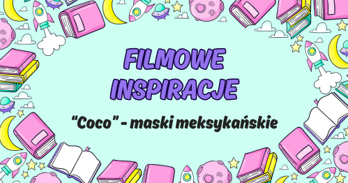 🎬 Filmowe Inspiracje - "Coco" 💀🎨