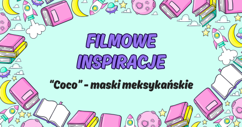 🎬 Filmowe Inspiracje - "Coco" 💀🎨