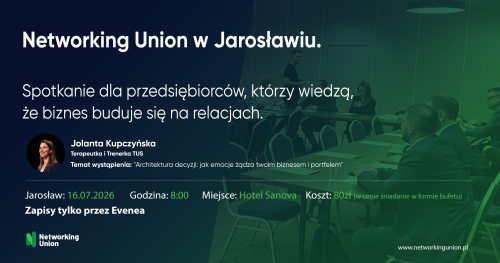 Networking Union - Biznes i Relacje - spotkanie dla przedsiębiorców w Jarosławiu