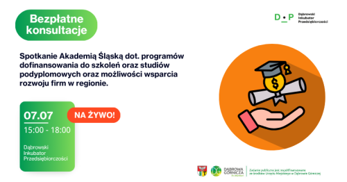 7.07 Spotkanie z Akademią Śląską dot. programów dofinansowania do szkoleń i studiów podyplomowych oraz możliwości wsparcia rozwoju firm w regionie. Bezpłatne konsultacje w DIP
