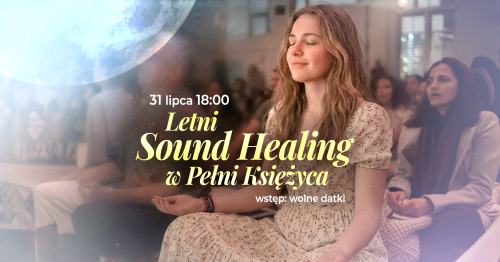 🌙 Letni Sound Healing w Pelni Księżyca |  kąpiel dźwiękowa z mantrami
