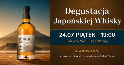 Degustacja Japońskiej Whisky "Fuji czy reszta Japonii?"