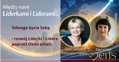 Między nami Liderkami i Liderami... Spełniona Liderka i Lider XXI wieku. Autorski Program.