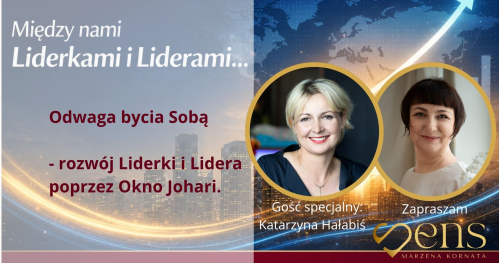 Między nami Liderkami i Liderami... Spełniona Liderka i Lider XXI wieku. Autorski Program.