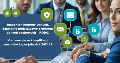 Inspektor Ochrony Danych. Szkolenie podstawowe z ochrony danych osobowych - RODO. Kod zawodu w klasyfikacji zawodów i specjalności 242111