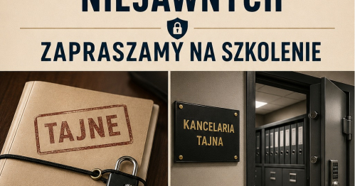 Kurs Kierowników Kancelarii Tajnych. Szkolenie podstawowe z warsztatami praktycznymi dla kierowników kancelarii tajnych i niejawnych