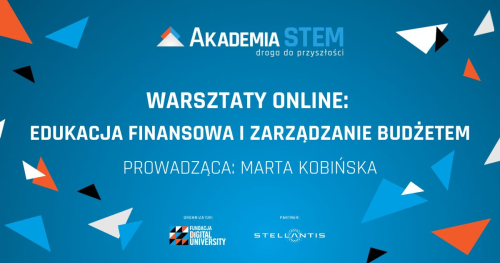Warsztaty online: Edukacja finansowa i zarządzanie budżetem, w ramach programu "Akademia STEM - droga do przyszłości​" #2