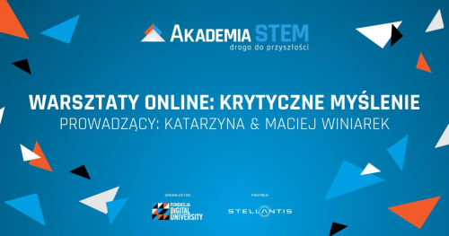 Warsztaty online: Krytyczne myślenie, w ramach programu "Akademia STEM - droga do przyszłości​" #2