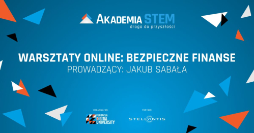 Warsztaty online: Bezpieczne finanse, w ramach programu "Akademia STEM - droga do przyszłości​" #2