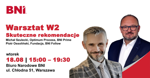 BNI Warszawa: Warsztat W2 - Skuteczne rekomendacje, Michał Szulecki, Piotr Ossoliński, 18.08.2026 r.