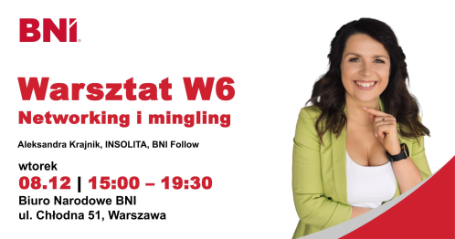 BNI Warszawa: Warsztat W6 - Skuteczny networking i mingling, Aleksandra Krajnik, (wtorek) 08.12.2026 r.