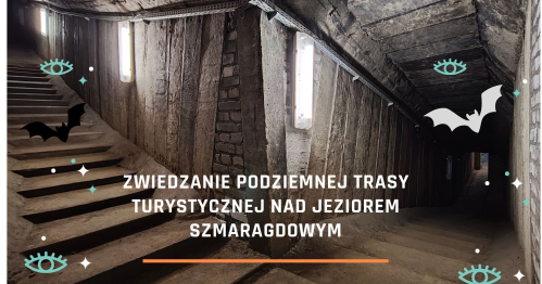 CEL Szmaragd - zwiedzanie Podziemnej Trasy Turystycznej - edycja wakacyjna