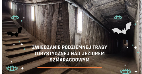 CEL Szmaragd - zwiedzanie Podziemnej Trasy Turystycznej - edycja wakacyjna
