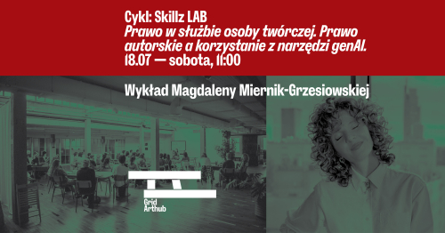 Skillz LAB / Prawo w służbie osoby twórczej. Wykład Magdaleny Miernik-Grzesiowskiej