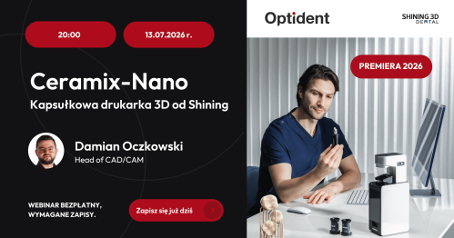 Webinar: PREMIERA! Ceramix-Nano - kapsułkowa drukarka 3D od Shining