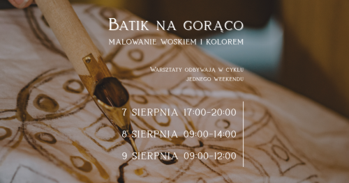 Warsztaty z batiku na gorąco - malowanie woskiem i kolorem
