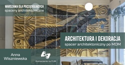 Architektura i dekoracja | Spacer architektoniczny po MDM
