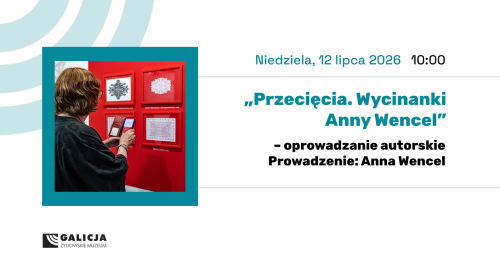 Oprowadzanie autorskie po wystawie "Przecięcia. Wycinanki Anny Wencel"