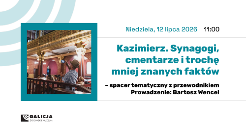Spacer tematyczny: Kazimierz. Synagogi, cmentarze i trochę mniej znanych faktów