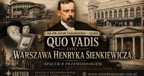 09.08.2026 (niedziela) - 13:00 - Quo Vadis czyli Warszawa Henryka Sienkiewicza. [Spacer]