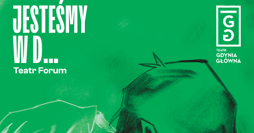 Spektakl Teatru Gdynia Główna "Jesteśmy w D…"