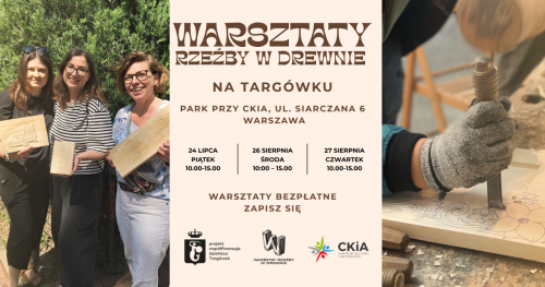 Warsztaty rzeźby w drewnie na Targówku | 24 lipca, 26 i 27 sierpnia | 3 terminy