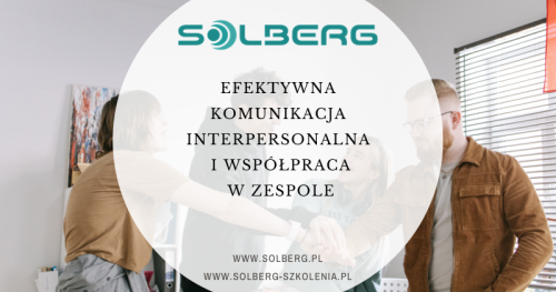 Efektywna komunikacja interpersonalna i współpraca w zespole