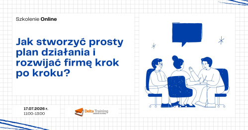 SZKOLENIE ONLINE: Jak stworzyć prosty plan działania i rozwijać firmę krok po kroku?