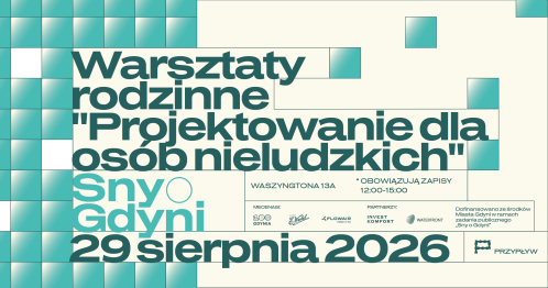 Warsztaty rodzinne "Projektowanie dla osób nieludzkich"