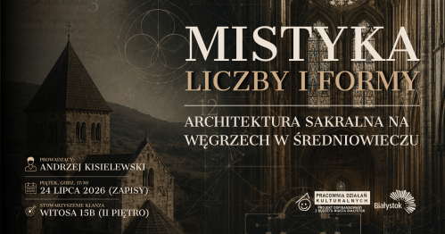 Mistyka liczby i formy. Architektura sakralna na Węgrzech w średniowieczu  | Spotkanie ze sztuką
