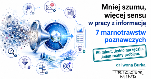 Mniej szumu, więcej sensu w pracy z informacją | 7 marnotrawstw poznawczych