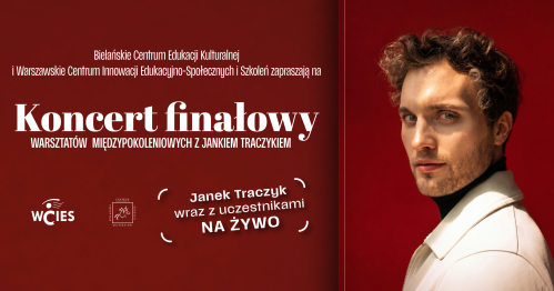 Koncert Finałowy Warsztatów Międzypokoleniowych z Jankiem Traczykiem