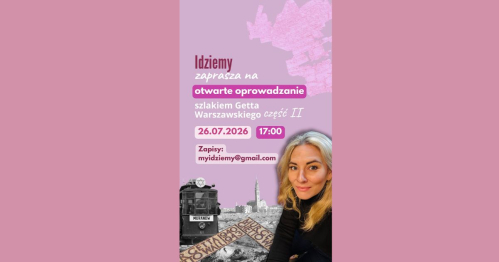 Spacer szlakiem Getta Warszawskiego część II - GRUPA O GODZINIE 17:00