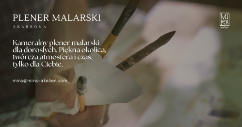 Plener Malarski w Skarbonie - twórczy weekend w naturze, nie jest wymagane doświadczenie!